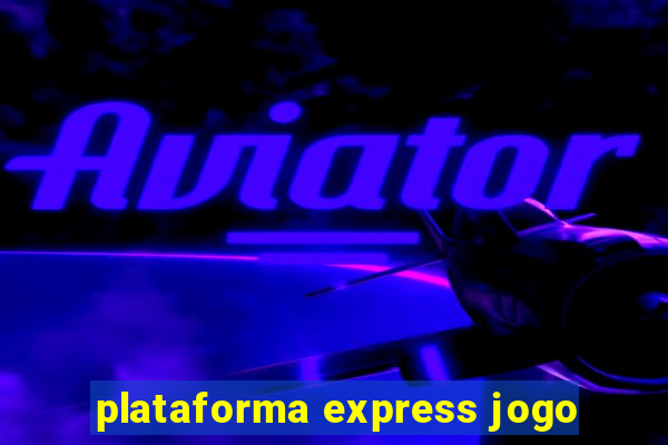 plataforma express jogo