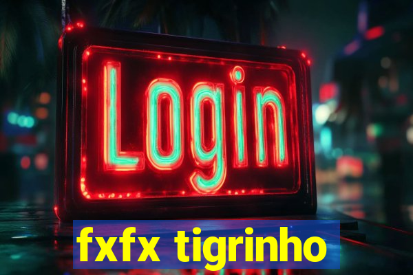 fxfx tigrinho