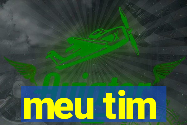 meu tim