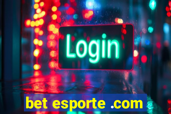 bet esporte .com