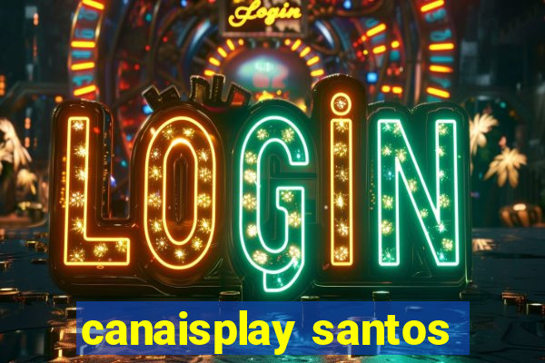 canaisplay santos