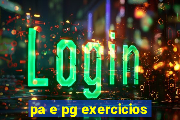 pa e pg exercicios