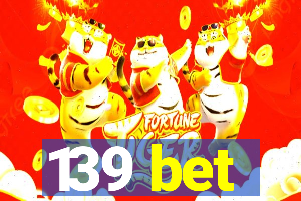 139 bet