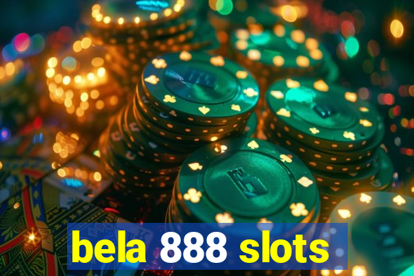bela 888 slots