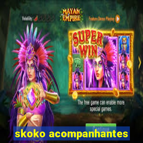 skoko acompanhantes