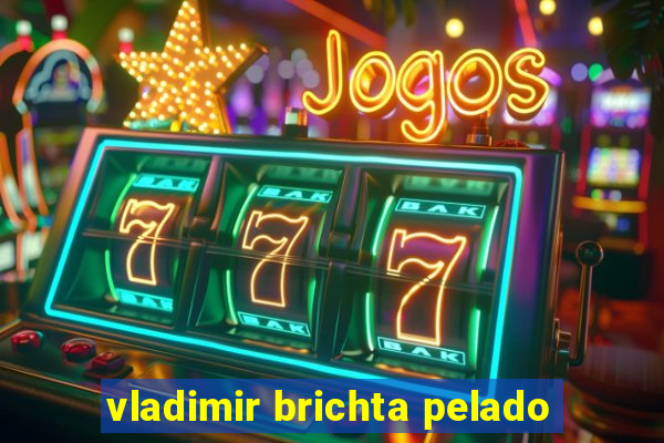 vladimir brichta pelado