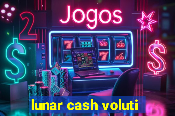 lunar cash voluti