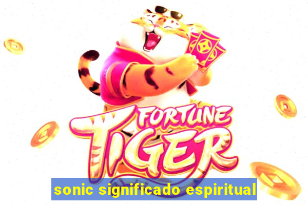 sonic significado espiritual