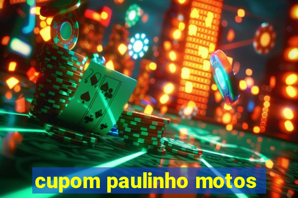 cupom paulinho motos
