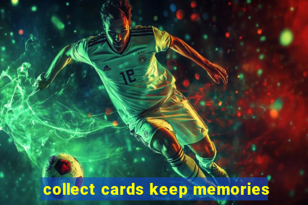 collect cards keep memories