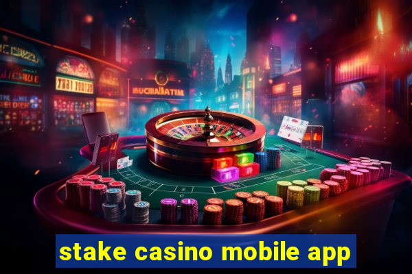 stake casino mobile app