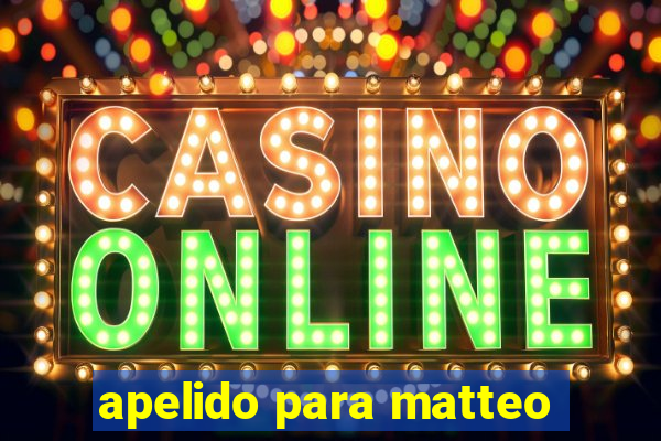 apelido para matteo