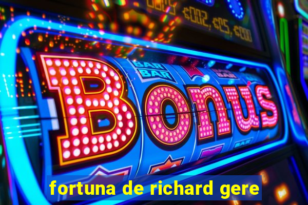 fortuna de richard gere