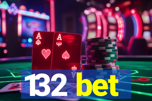 132 bet