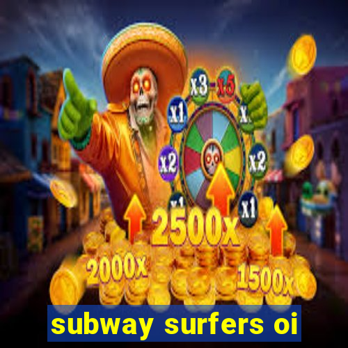 subway surfers oi