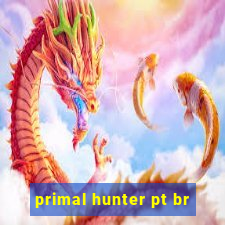 primal hunter pt br