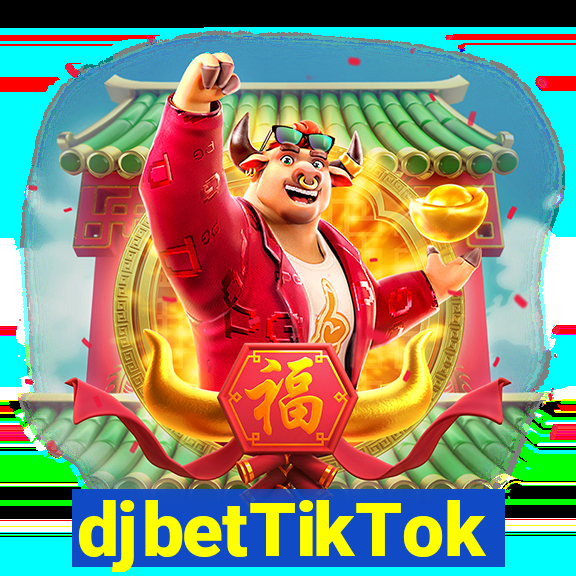 djbetTikTok