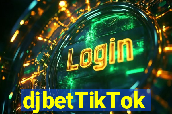 djbetTikTok