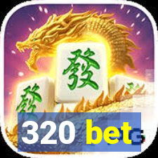 320 bet