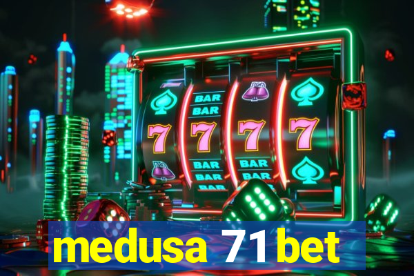 medusa 71 bet