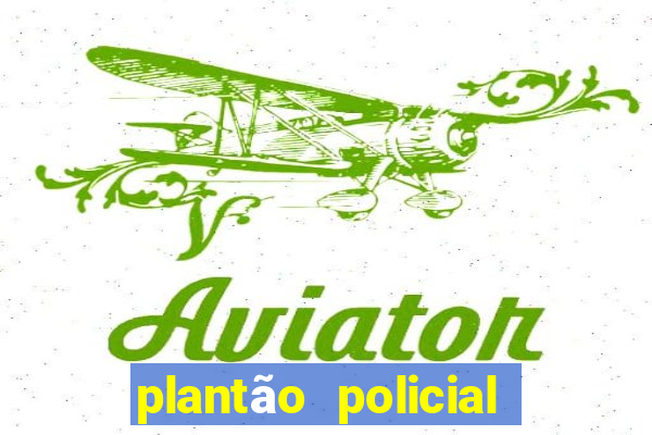 plantão policial manaus hoje