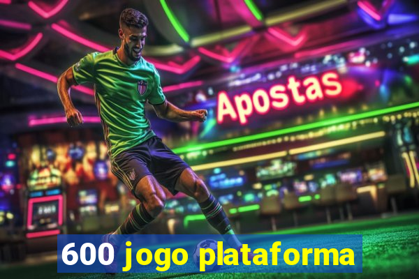 600 jogo plataforma