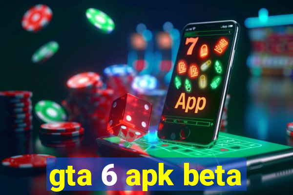 gta 6 apk beta