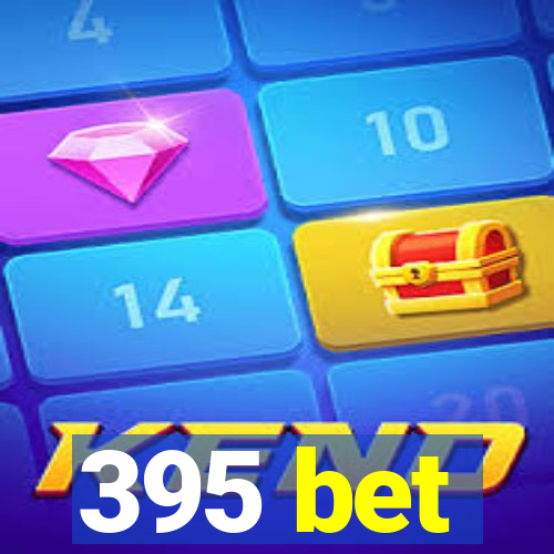 395 bet