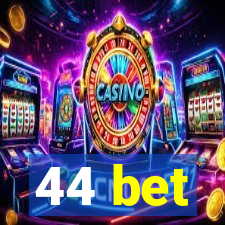 44 bet