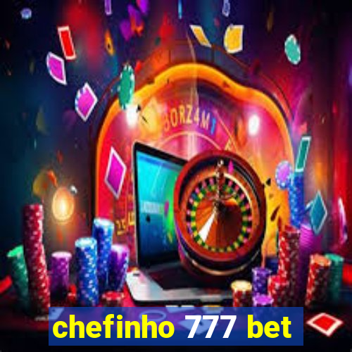 chefinho 777 bet