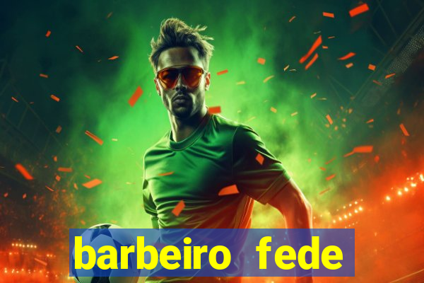 barbeiro fede quando morre