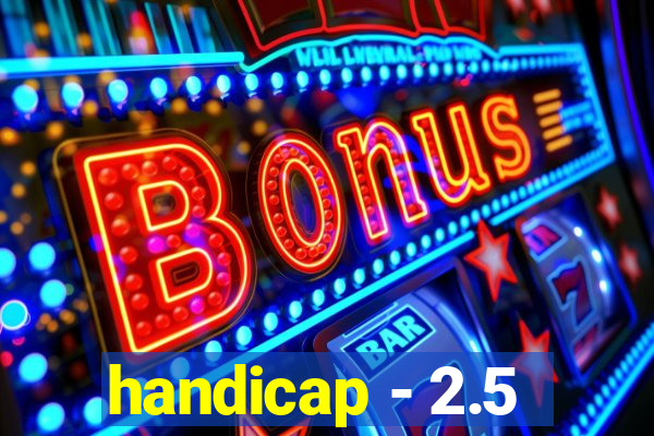 handicap - 2.5