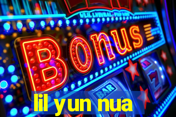 lil yun nua
