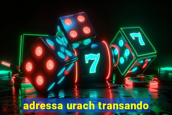 adressa urach transando