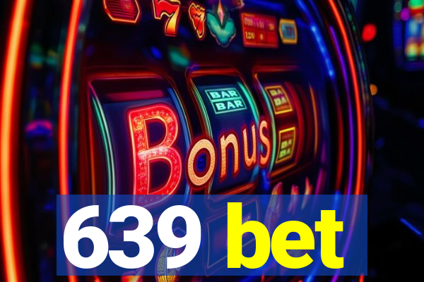 639 bet
