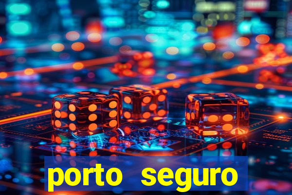 porto seguro motorista da vez