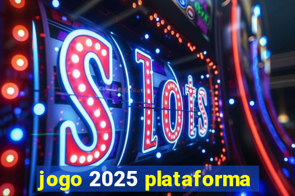 jogo 2025 plataforma
