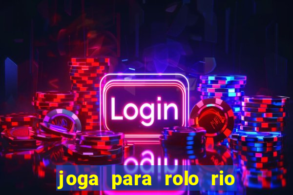 joga para rolo rio das pedras