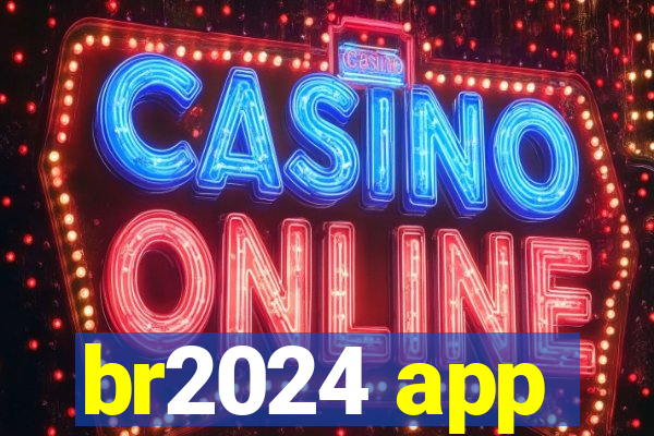 br2024 app