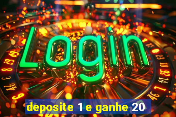 deposite 1 e ganhe 20