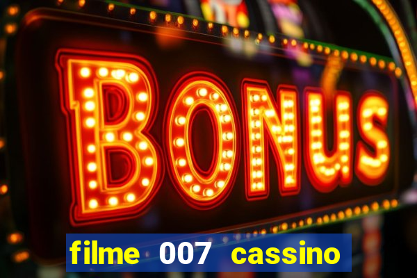 filme 007 cassino royale completo dublado youtube