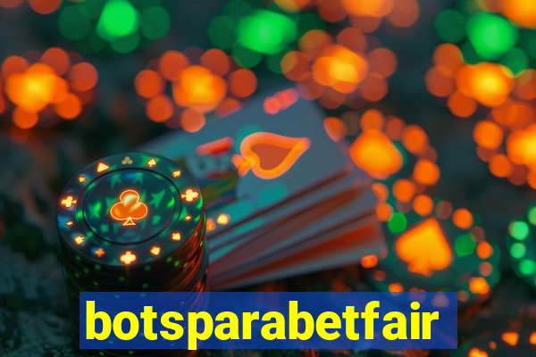 botsparabetfair