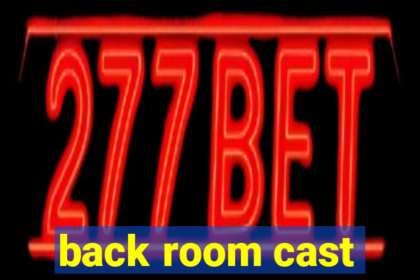 back room cast