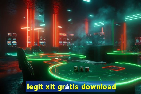 legit xit grátis download