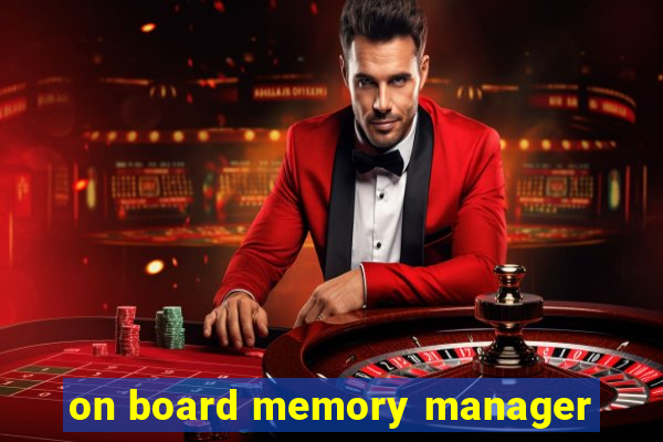 on board memory manager
