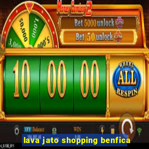 lava jato shopping benfica