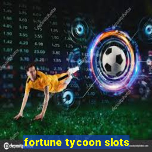 fortune tycoon slots