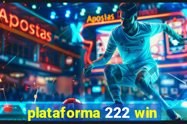 plataforma 222 win