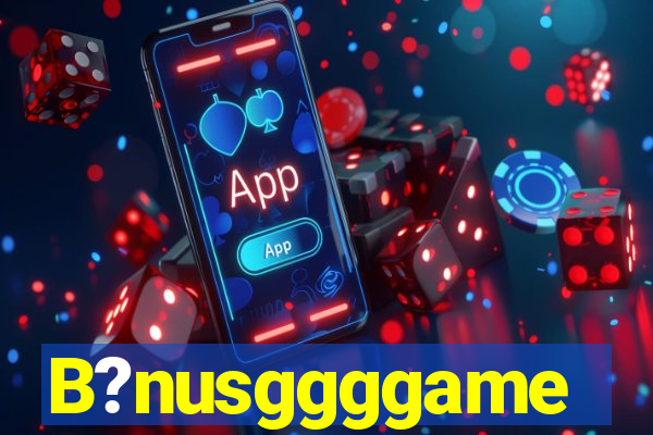 B?nusggggame