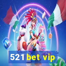 521 bet vip